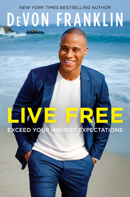 Live Free: Exceed Your Highest Expectations - Franklin, Devon