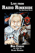 Live from Radio Rinkside: The Bob Chase Story