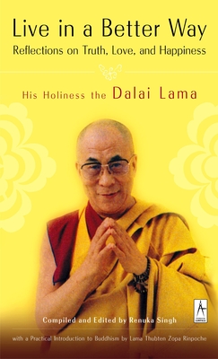 Live in a Better Way: Reflections on Truth, Love, and Happiness - Dalai Lama