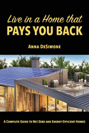 Live in a Home that Pays You Back: A Complete Guide to Net Zero and Energy-Efficient Homes