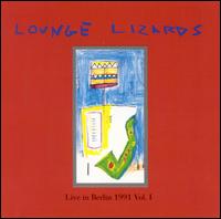 Live in Berlin, Vol. 1 - The Lounge Lizards