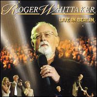 Live in Berlin - Roger Whittaker