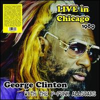 Live in Chicago 1989 With the P-Funk Allstars - George Clinton