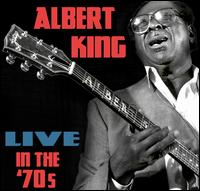 Live in the '70s - Albert King