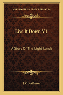 Live It Down V1: A Story of the Light Lands