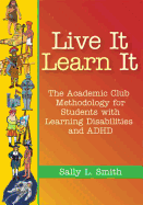 Live It, Learn It: The Academic Club Methodology for Students with Learning Disabilities and ADHD