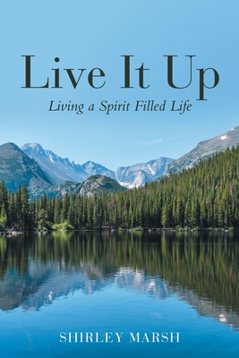 Live It Up: Living a Spirit Filled Life - Marsh, Shirley