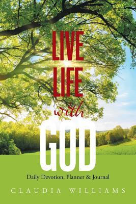 Live Life with God: Daily Devotion, Planner & Journal - Williams, Claudia