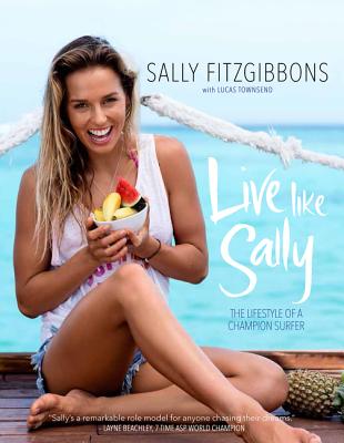 Live Like Sally - Fitzgibbons, Sally, and Townsend, Lucas