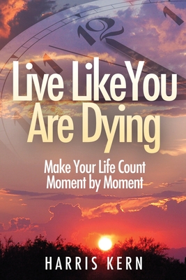 Live Like You Are Dying - Kern, Harris