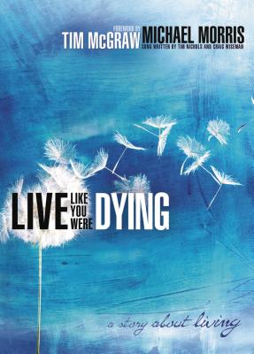 Live Like You Were Dying: A Story about Living - Morris, Michael