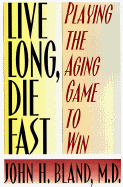 Live Long, Die Fast - Bland, John H