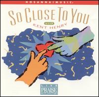 Live Praise & Worship: So Close to You - Kent Henry