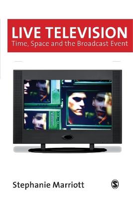 Live Television: Time, Space and the Broadcast Event - Marriott, Stephanie