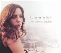 Live! The Loom's Desire - Laura Nyro