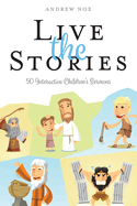 Live the Stories: 50 Interactive Children's Sermons