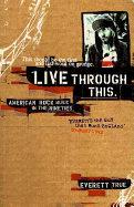 Live Through This: American Rock Music in the Nineties - True, Everett