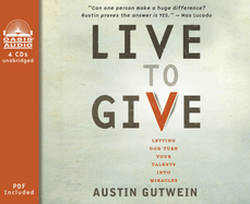 Live to Give: Let God Turn Your Talents Into Miracles