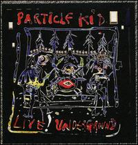 Live! Underground - Particle Kid