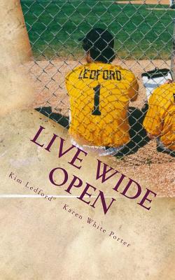 Live Wide Open: When a Life Purpose Intersects with Our Own - Ledford, Kim, and Porter, Karen White