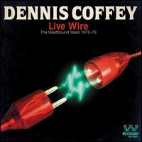 Live Wire: The Westbound Years 1975-1978 - Dennis Coffey