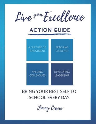 Live Your Excellence: Action Guide - Casas, Jimmy