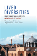 Lived Diversities: Space, Place and Identities in the Multi-ethnic City