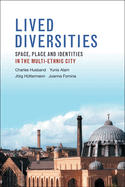 Lived Diversities: Space, Place and Identities in the Multi-Ethnic City