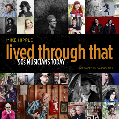 Lived Through That: '90s Musicians Today - Hipple, Mike