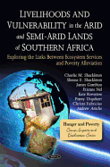 Livelihoods & Vulnerability in the Arid & Semi-Arid Lands of Southern Africa: Exploring the Links Between Ecosystem Services & Poverty Alleviation