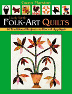 Lively Little Folk Art Quilts: 20 Traditional Projects to Piece & Applique - Marston, Gwen