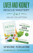 Liver and Kidney Rescue Mastery 2 in 1 Value Collection: Detox Fix for Thyroid, Weight Issues, Gout, Acne, Eczema, Psoriasis, Diabetes and Acid Reflux
