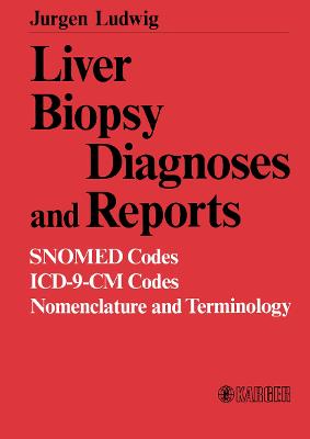 Liver Biopsy Diagnoses and Reports - Ludwig, Jurgen