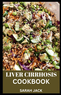 Liver Cirrhosis Cookbook: Nourishing Recipes for Liver Health and Healing