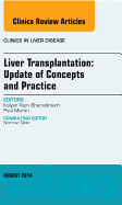 Liver Transplantation: Update of Concepts and Practice, an Issue of Clinics in Liver Disease: Volume 18-3