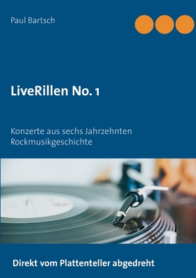 LiveRillen No. 1: Konzerte aus sechs Jahrzehnten Rockmusikgeschichte - Bartsch, Paul