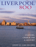 Liverpool 800: Character, Culture, History