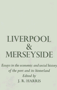 Liverpool and Merseyside: Essays in the Social & Economic History of the Port and Its Hinterland