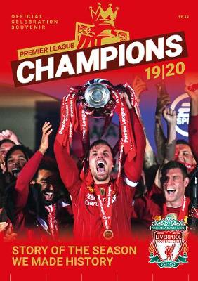 Liverpool FC Champions: Premier League Winners 2019/20: Story Of The Season We Made History - Liverpool FC