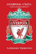 Liverpool-V?gen: En Resa Genom Liverpool FC