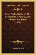 Lives and Legends of the Evangelists, Apostles, and Other Early Saints (1901)