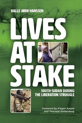 Lives at Stake: South-Sudan during the liberation struggle - Hanssen, Halle Jrn