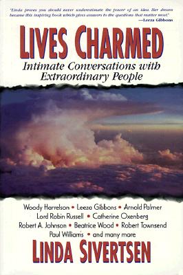 Lives Charmed: Intimate Conversations with Extraordinary People - Sivertsen, Linda