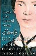 Lives Like Loaded Guns: Emily Dickinson and Her Family's Feuds