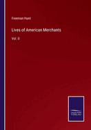 Lives of American Merchants: Vol. II