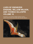 Lives of Ebenezer Erskine, William Wilson, and Thomas Gillespie: Fathers of the United Presbyterian Church