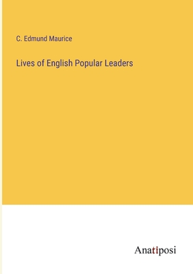 Lives of English Popular Leaders - Maurice, C Edmund