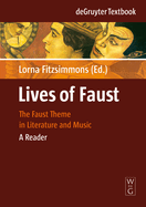 Lives of Faust: The Faust Theme in Literature and Music. a Reader