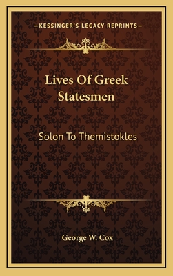 Lives of Greek Statesmen: Solon to Themistokles - Cox, George W, Sir