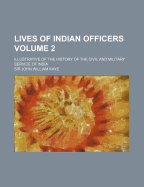 Lives of Indian Officers: Illustrative of the History of the Civil and Military Service of India; Volume 3